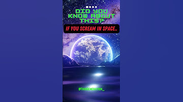 What happens when you scream in space?