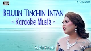 SYLVIA BANYIE_Belulin Tinchin Intan (Karaoke )