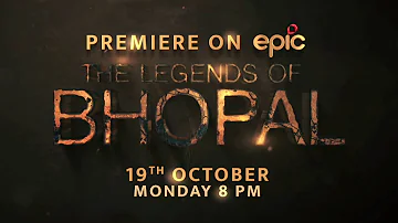 The Legends of Bhopal Promo | Watch on EPIC TV