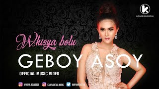 WHISYA BOLU - GEBOY ASOY