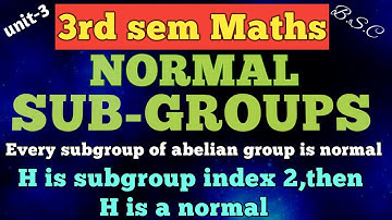 NORMAL SUB GROUPS/Every subgroup of abelian is normal subgroup  /unit-3/3rd sem maths