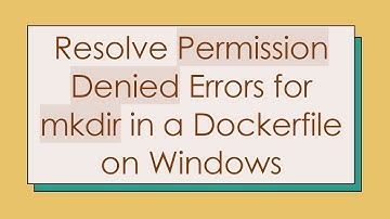 Resolve Permission Denied Errors for mkdir in a Dockerfile on Windows