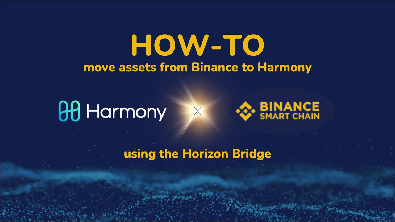 HOW-TO: Moving assets from Binance to Harmony using the Horizon Bridge