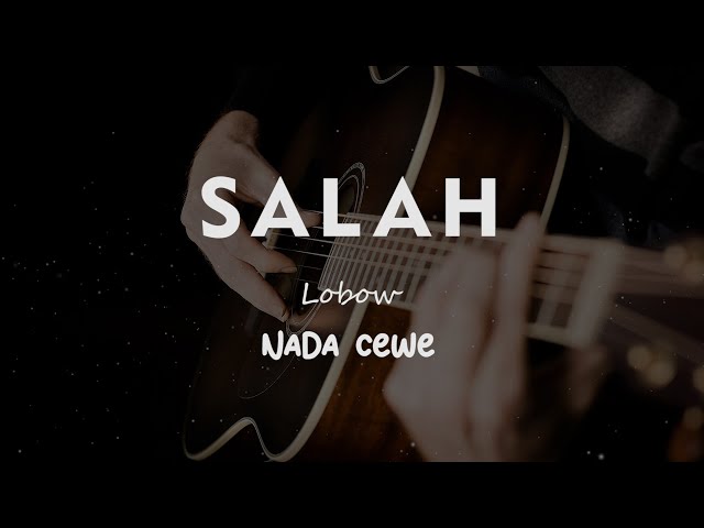 SALAH // LOBOW // KARAOKE GITAR AKUSTIK TANPA VOKAL NADA CEWE ( FEMALE ) class=