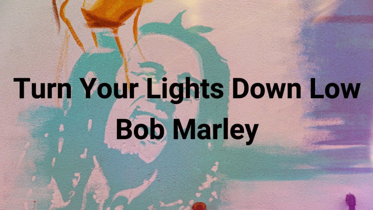 Bob Marley Turn Your Lights Down Low Lirik & Terjemahan YouTube
