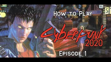 How to Play: Cyberpunk 2020: Episode 1