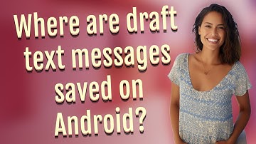 Where are draft text messages saved on Android?
