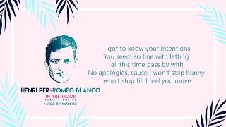 Henri PFR, Romeo Blanco - In The Mood (feat. Veronica) - [Lyrics]🎵