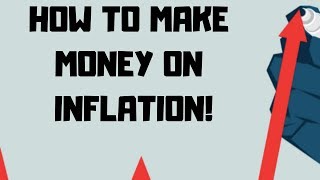 Inflation and Investing - How to Make Money!