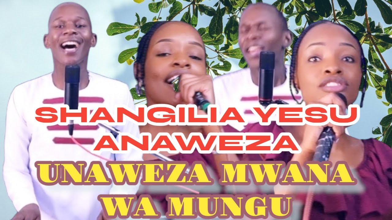 SHANGILIA YESU ANAWEZA ANAWEZA MWANA WA MUNGU AND AMENISAMEHE By Minister Danybless