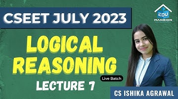 CSEET Logical Reasoning | Lecture 7 | FREE Full course | CS Ishika Agrawal #cseet #cseetprepration
