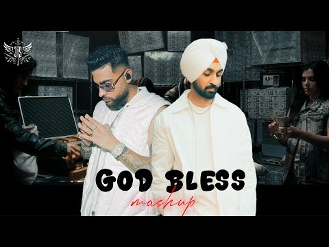 God Bless Mashup Diljit Dosanjh X Karan Aujla 
