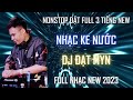 Nonstop 2023 - Full 3H -  Nhạc Ke Nước Vui - DJ Đạt Myn l Kênh Nhạc Đặt