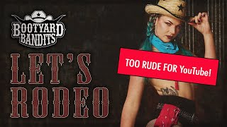 Bootyard Bandits- Let's Rodeo (Official Video)