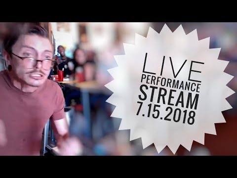 LIVE PERFORMANCE STREAM 7.15.2018