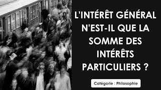 Philosophie: L'intérêt général n'est-il que la somme des intérêts particuliers ? (dissertation)