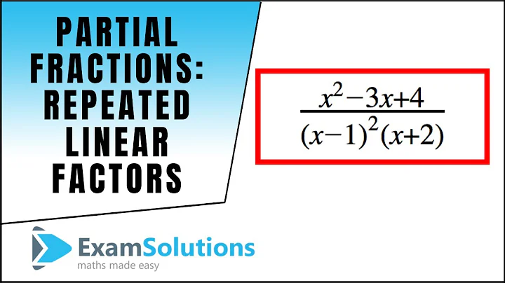 Partial Fractions - Repeated Linear Factors : ExamSolutions Maths Revision