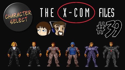 The XCOM Files - Part 39 (Stream Archive) - CharacterSelect