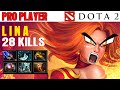[ LiNA ] 28 KiLLs Pro Player Mid Line Dota 7.37E. Gameplay Watch &amp; Learn