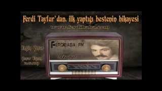 FERDİ TAYFUR'DAN İLK YAPTIĞI BESTENİN HİKAYESİ (Engin ÇINAR)