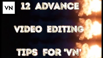 12 Advance Video Editing Tips For VN Software 👩🏻‍💻 { For Professionals }