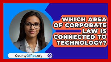 Which Area Of Corporate Law Is Connected To Technology? - CountyOffice.org