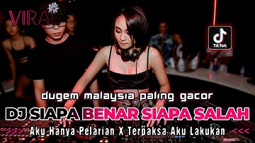 DUGEM MALAYSIA PALING GACOR !! DJ SIAPA BENAR SIAPA SALAH | REMIX FUNKOT FULL BASS 2023