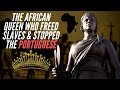 The African Queen Who Freed Slaves & Stopped The Portuguese