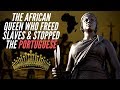 The African Queen Who Freed Slaves Stopped The Portuguese