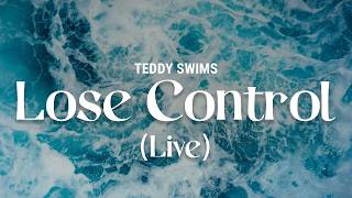 teddy swims - lose control (Live) (lyrics)