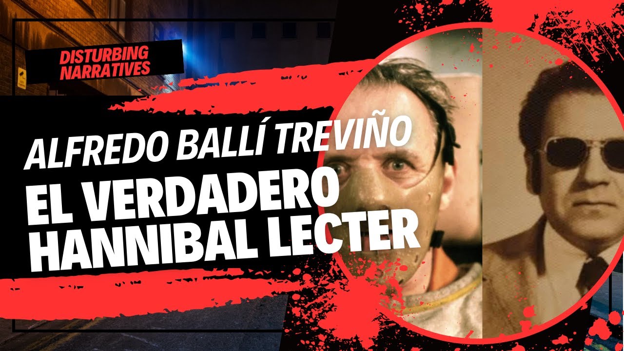 T1E6 Alfredo Balli Treviño El verdadero Hannibal Lecter YouTube