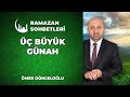 Cehenneme Düşüren 3 Günah - Ramazan Sohbetleri - Dini Sohbetler