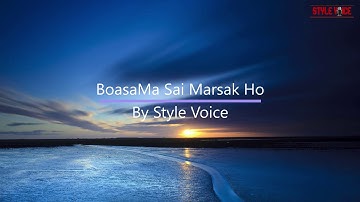 Style Voice - Boasama Sai Marsak Ho ( Video Lirik )