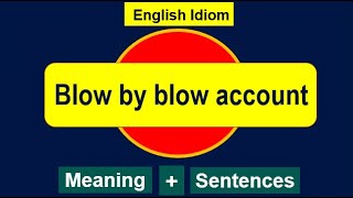 English Idiom Blow by blow account Meaning Blow by blow description or blow by b