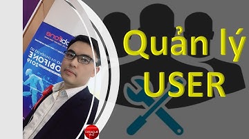 Quản trị User - Giới thiệu (6.1) | Oracle Database Tutorial | Trần Văn Bình | Oracle DBA AZ