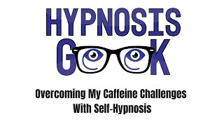 Overcoming My Caffeine Challenges With Self-Hypnosis