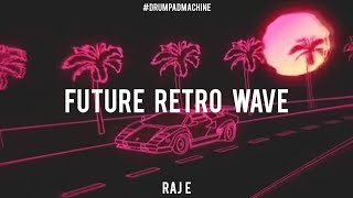 Future Retro Wave | Drum Pad Machine | Stax X Raj E