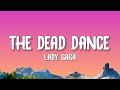 Lady Gaga The Dead Dance Lyrics