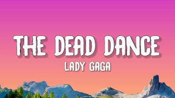 Thumbnail of Lady Gaga - The Dead Dance (Lyrics)