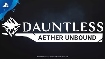Dauntless | Aether Unbound Launch Trailer | PS4
