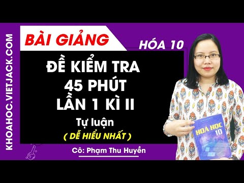Video Hóa học 10 - Đề kiểm tra 45 phút lần 1 kỳ 2 - Đề tự... - YouTube