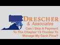 Can I Skip A Payment To The Chapter 13 Trustee To Manage My Cash Flow?