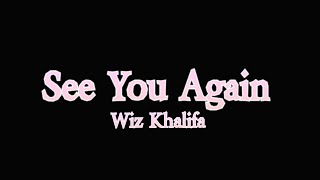 Wiz Khalifa -  See You Again | Lyrics Prolexion