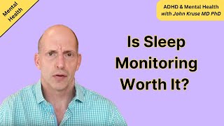 Is Sleep Monitoring Worth It?
