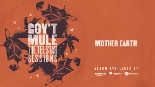 Gov&#39;t Mule - Mother Earth (The Tel-Star Sessions)