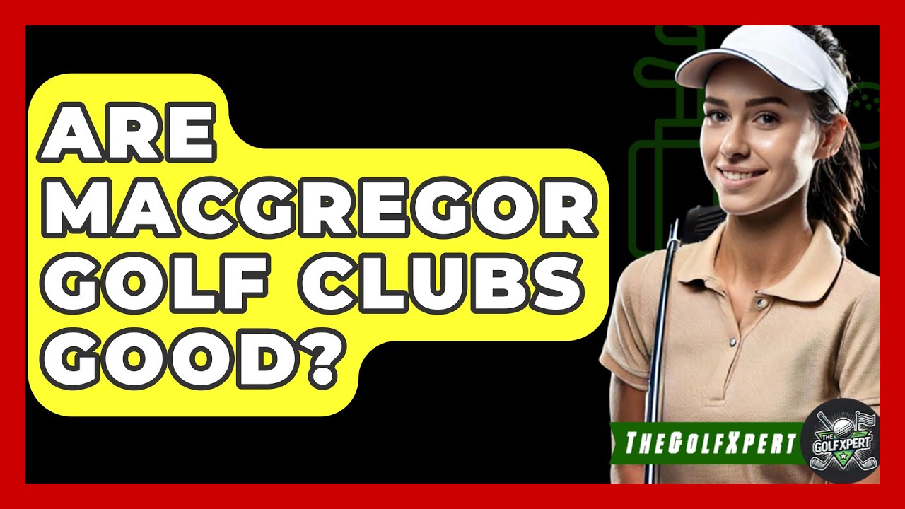Хороши ли клюшки для гольфа MacGregor? — The Golf Xpert