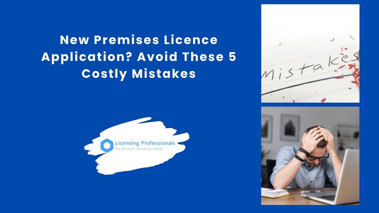 5 Common Mistakes When Applying for a New Premises Licence