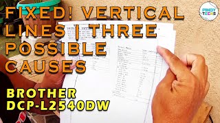 FIXED! VERTICAL LINES | BROTHER DCP L2540DW | 3 CAUSES TO CHECK (Tagalog)