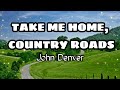 John Denver- Take Me Home, Country Roads Lyrics 🎧