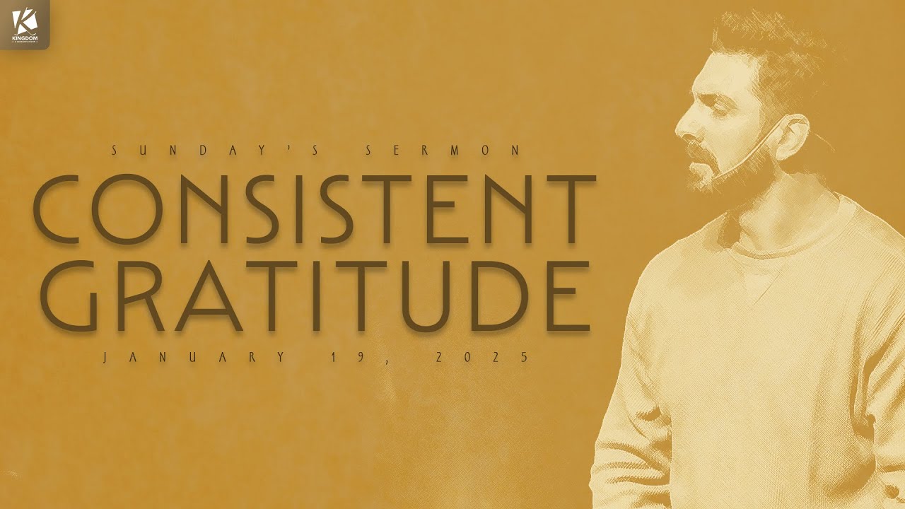Sunday's Sermon | Consistent Gratitude